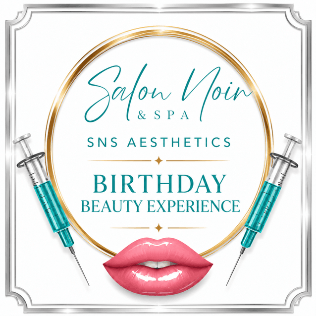 Birthday Beauty Experience at SNS Aesthetics @ Salon Noir & Spa in Kingwood, TX